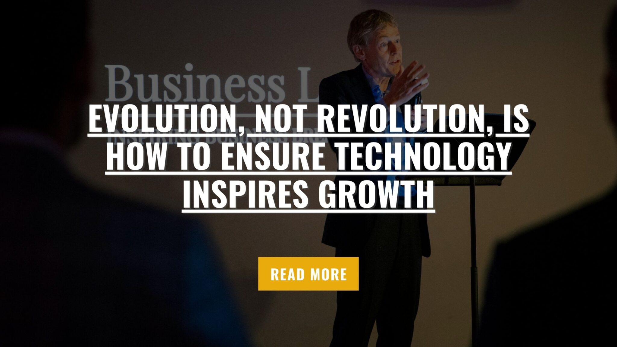 Evolution, not revolution, is how to ensure technology inspires growth ...