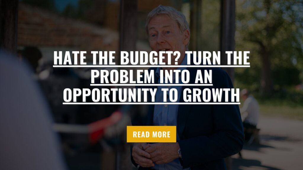 Hate the budget? Turn the problem into an opportunity to growth