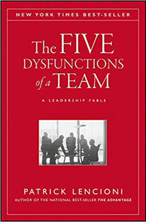 The Five Dysfunctions of a Team by Patrick Lencioni